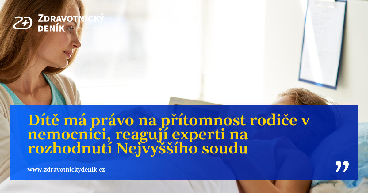Dítě má právo na přítomnost rodiče v nemocnici, reagují experti na rozhodnutí Nejvyššího soudu